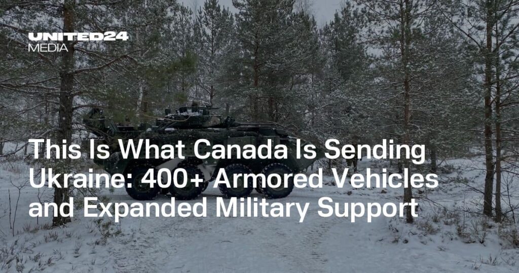 This Is What Canada Is Sending Ukraine: 400+ Armored Vehicles and Expanded Military Support