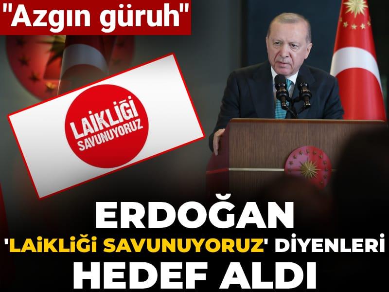President Erdoğan targeted those who said "We defend secularism". Erdoğan targeted the 168 writers, academics, artists and journalists who signed the 'Secularism' declaration, calling them a "wild mob".