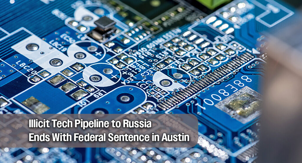 Bulgarian Citizen Gets 38 Months Time Served for Illicit Shipment of U.S. Tech to Russia