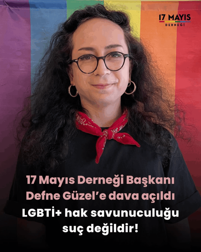 A lawsuit was filed against May 17 Association President Defne Güzel: LGBTI+ rights advocacy is not a crime!