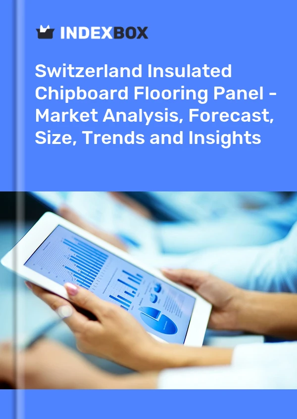 Insulated Chipboard Flooring Panel Market in Switzerland | Report - IndexBox