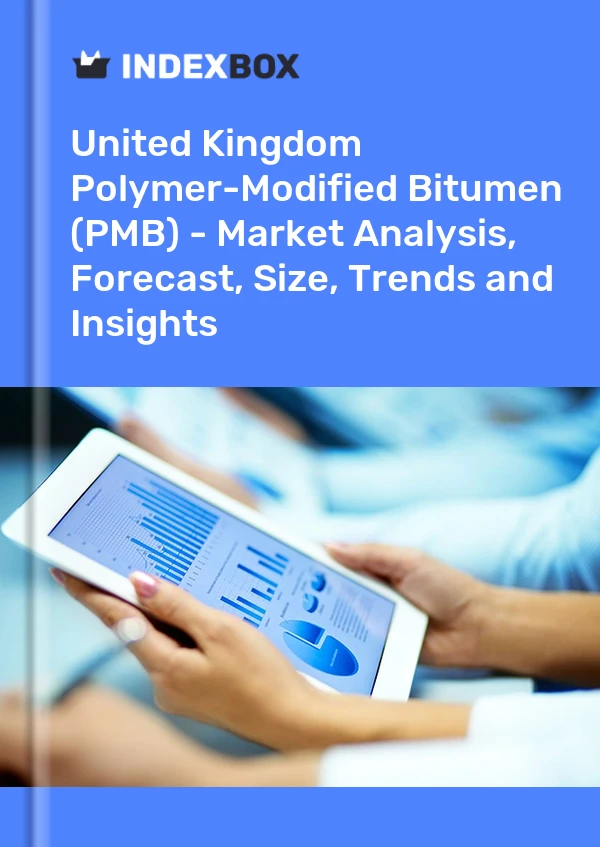 Polymer-Modified Bitumen (PMB) Market in the United Kingdom | Report – IndexBox Polymer-Modified Bitumen (PMB) Market in the United Kingdom | Report - IndexBox