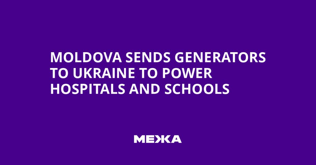Moldova Sends Generators to Ukraine to Power Hospitals and Schools | Ukraine news