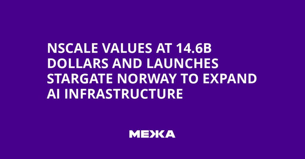 Nscale Values at 14.6B Dollars and Launches Stargate Norway to Expand AI Infrastructure | Ukraine news