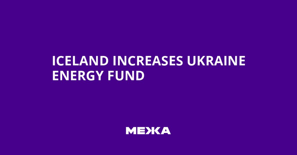 Iceland Increases Ukraine Energy Fund | Ukraine news