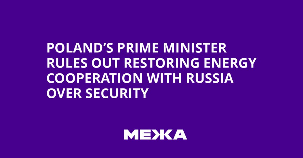Poland’s prime minister rules out restoring energy cooperation with Russia over security | Ukraine news