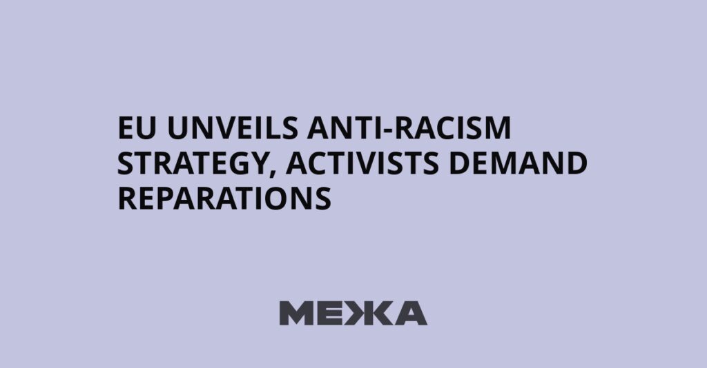 EU unveils anti-racism strategy, activists demand reparations | Ukraine news