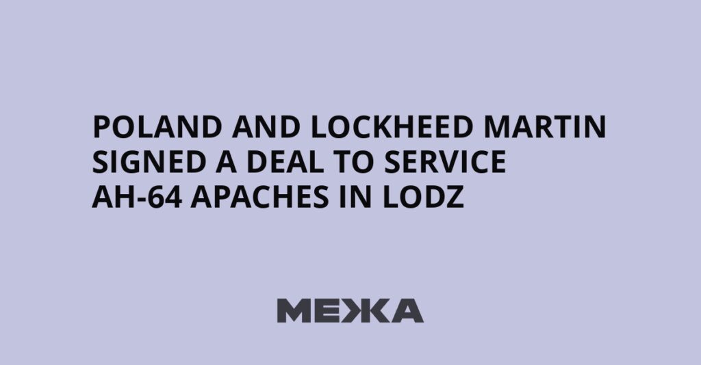 Poland and Lockheed Martin signed a deal to service AH-64 Apaches in Lodz | Ukraine news