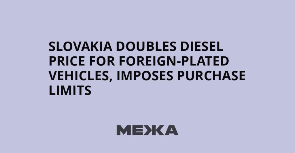 Slovakia doubles diesel price for foreign-plated vehicles, imposes purchase limits | Ukraine news