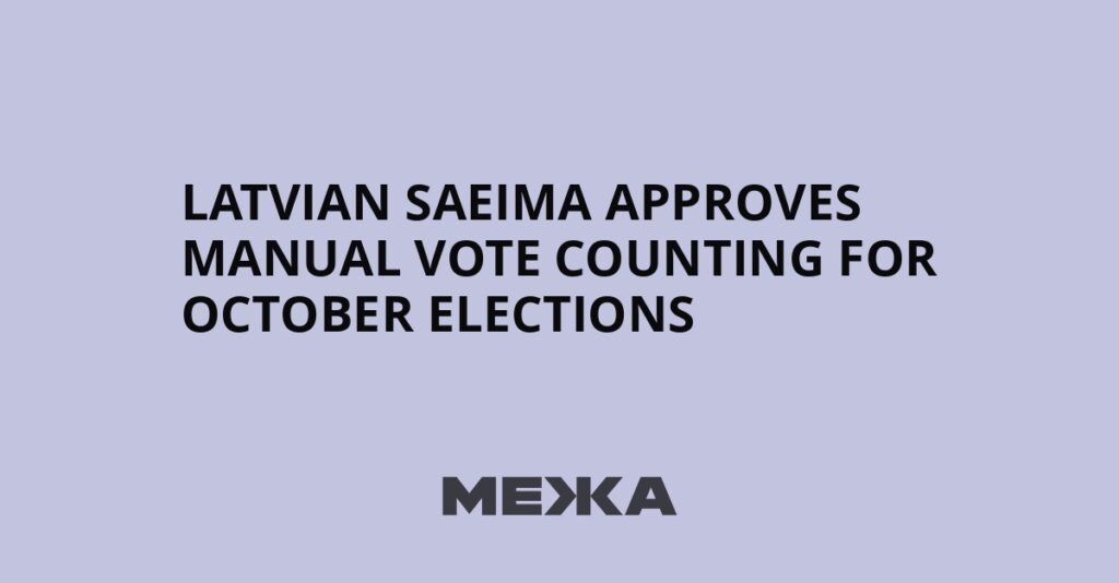 Latvian Saeima approves manual vote counting for October elections | Ukraine news Latvian Saeima approves manual vote counting for October elections | Ukraine news