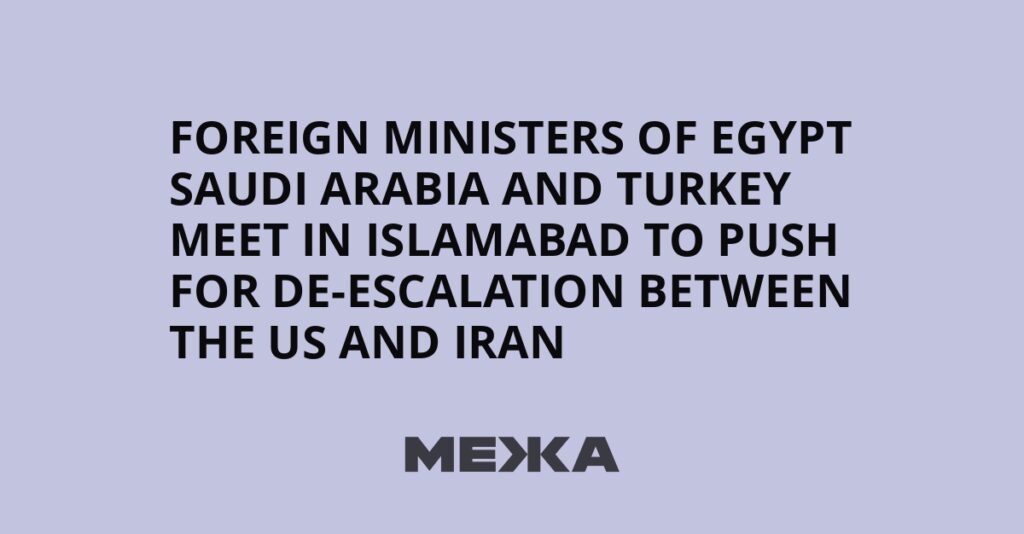 Foreign ministers of Egypt Saudi Arabia and Turkey meet in Islamabad to push for de-escalation between the US and Iran | Ukraine news Foreign ministers of Egypt Saudi Arabia and Turkey meet in Islamabad to push for de-escalation between the US and Iran | Ukraine news