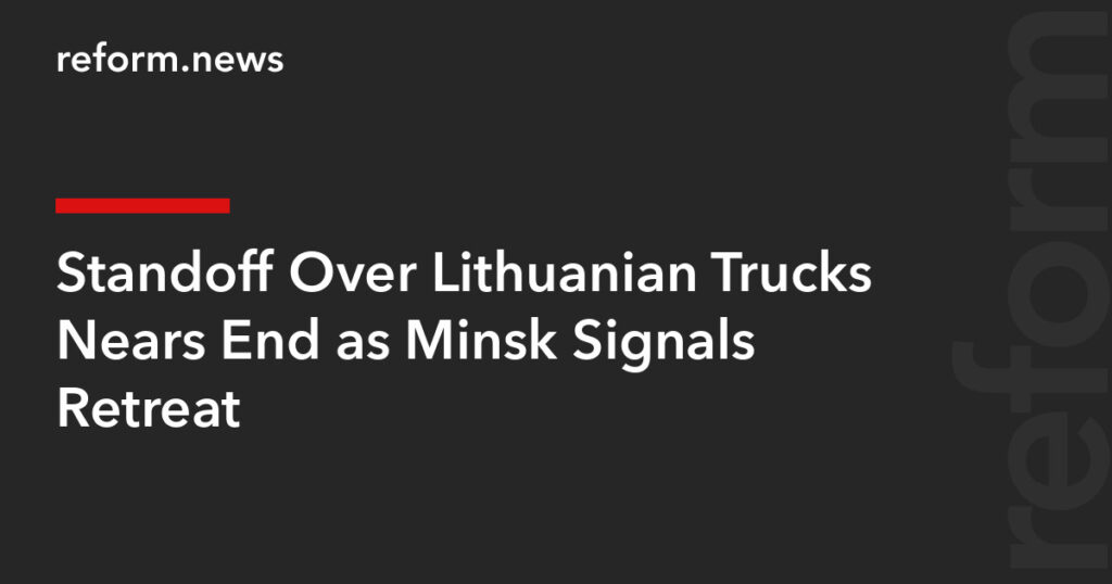 Standoff Over Lithuanian Trucks Nears End as Minsk Signals Retreat – REFORM.news (formerly REFORM.by) Standoff Over Lithuanian Trucks Nears End as Minsk Signals Retreat – REFORM.news (formerly REFORM.by)