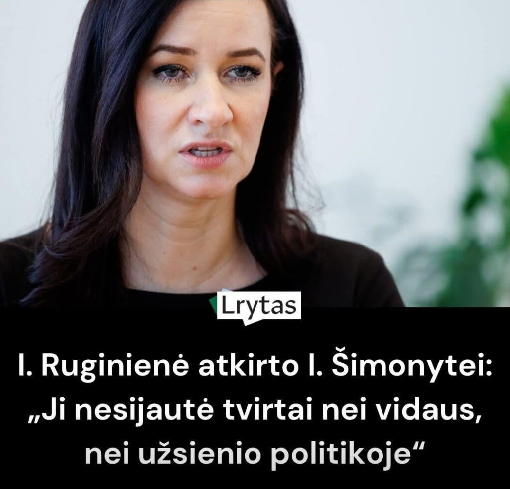 Ruginienė did not see Šimonytė as strong in either domestic or foreign politics.