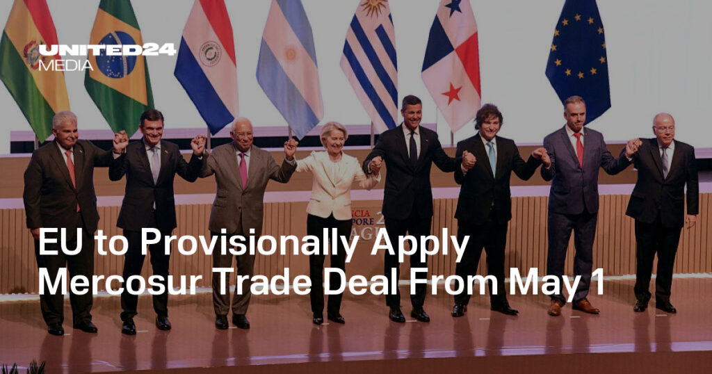 EU to Provisionally Apply Mercosur Trade Deal From May 1 — UNITED24 Media