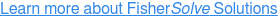 Learn more about FisherSolve Solutions