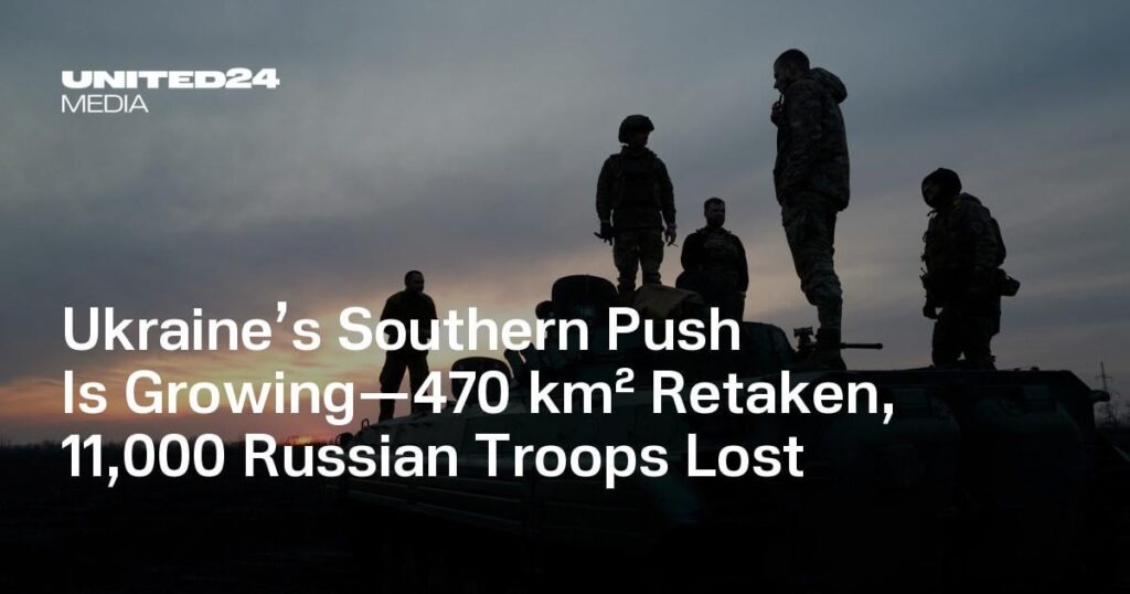 Ukraine’s Southern Push Is Growing—470 km² Retaken, 11,000 Russian Troops Lost