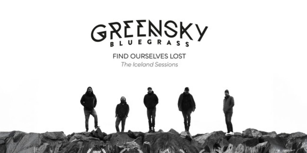Greensky Bluegrass Documentary FIND OURSELVES LOST, THE ICELAND SESSIONS Sets Premiere Greensky Bluegrass Documentary FIND OURSELVES LOST, THE ICELAND SESSIONS Sets Premiere
