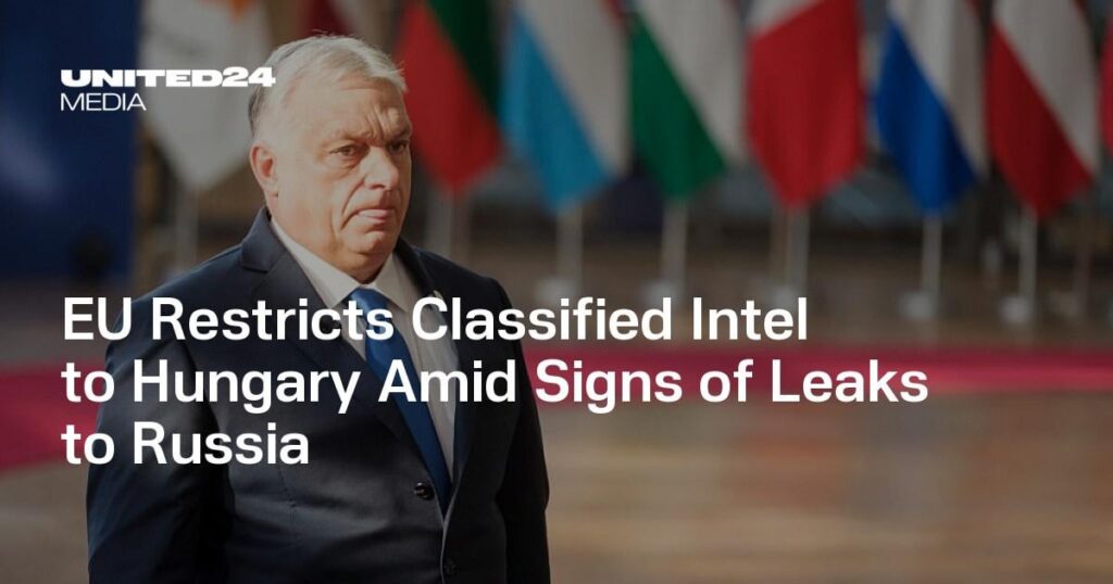 EU Restricts Classified Intel to Hungary Amid Signs of Leaks to Russia