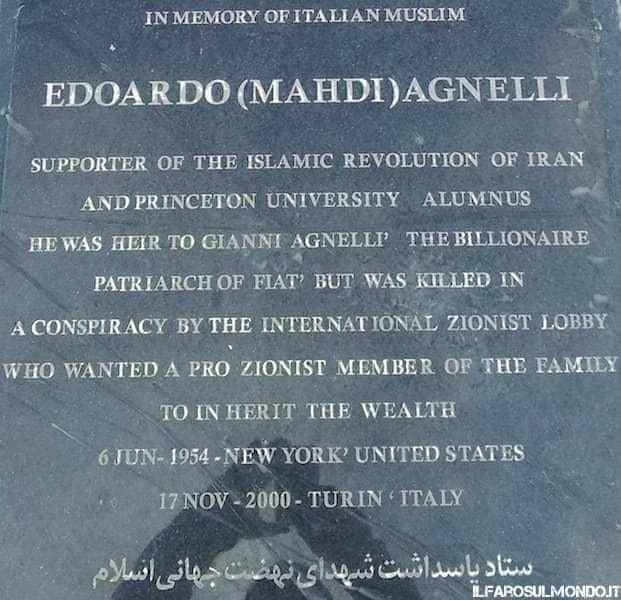 [OHI] That in Tehran Edoardo Agnelli, the heir of the industrial dynasty who died in 2000, is considered a martyr of Islam.