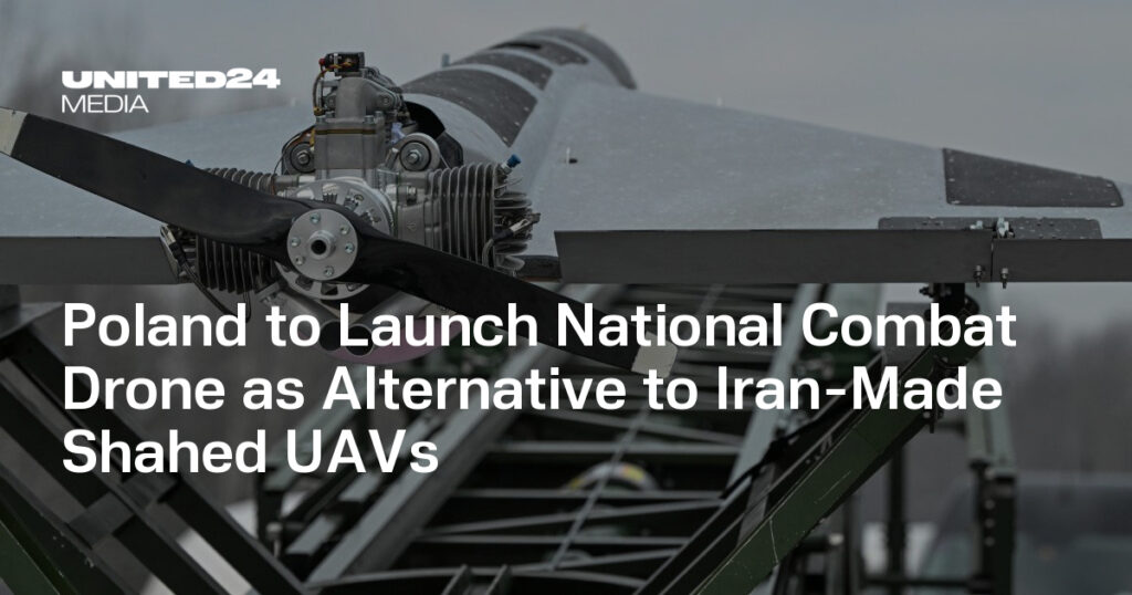 Poland to Launch National Combat Drone as Alternative to Iran-Made Shahed UAVs — UNITED24 Media