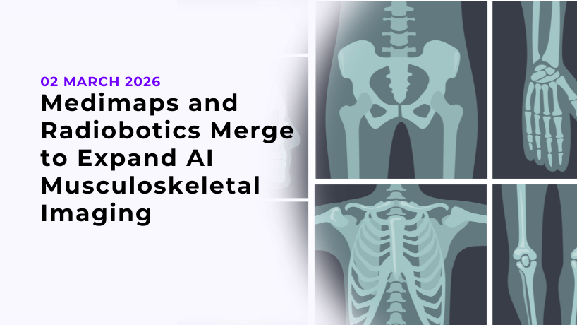 Medimaps and Radiobotics Merge to Expand AI Musculoskeletal Imaging Medimaps and Radiobotics Merge to Expand AI Musculoskeletal Imaging