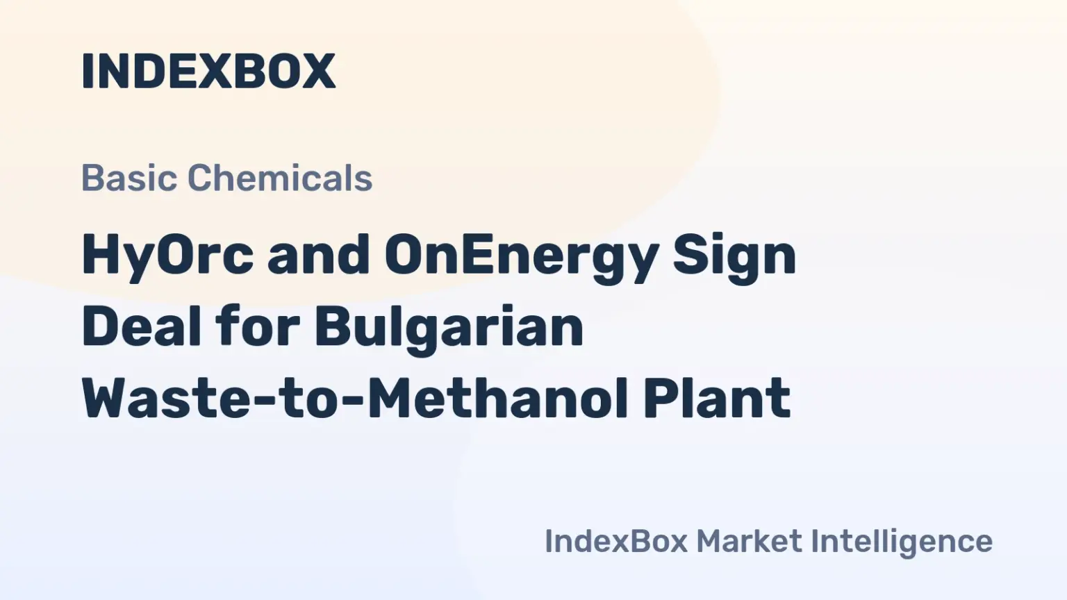 HyOrc & OnEnergy: Waste-to-Methanol Facility Agreement in Bulgaria - News and Statistics