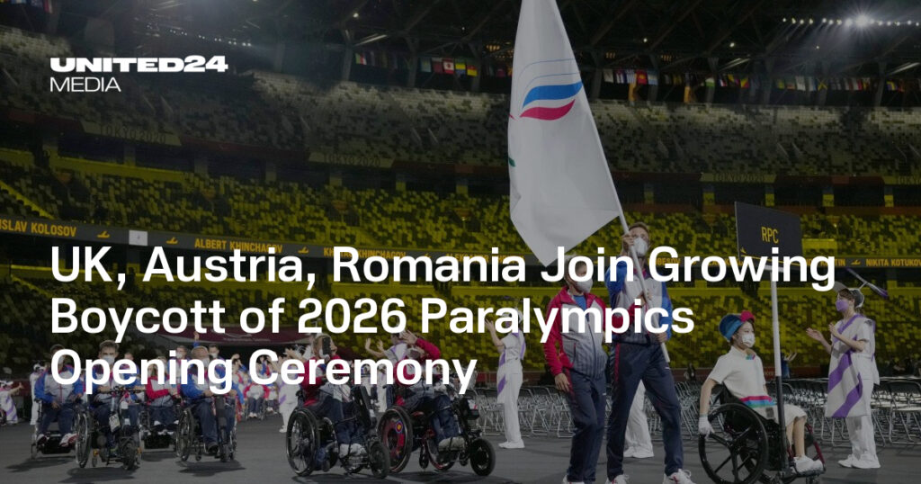 UK, Austria, Romania Join Growing Boycott of 2026 Paralympics Opening Ceremony — UNITED24 Media UK, Austria, Romania Join Growing Boycott of 2026 Paralympics Opening Ceremony — UNITED24 Media