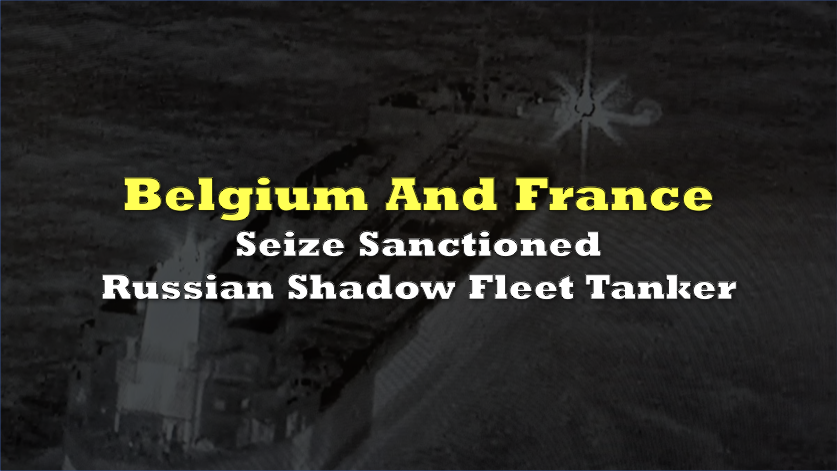 Belgium and France seize sanctioned Russian shadow fleet tanker