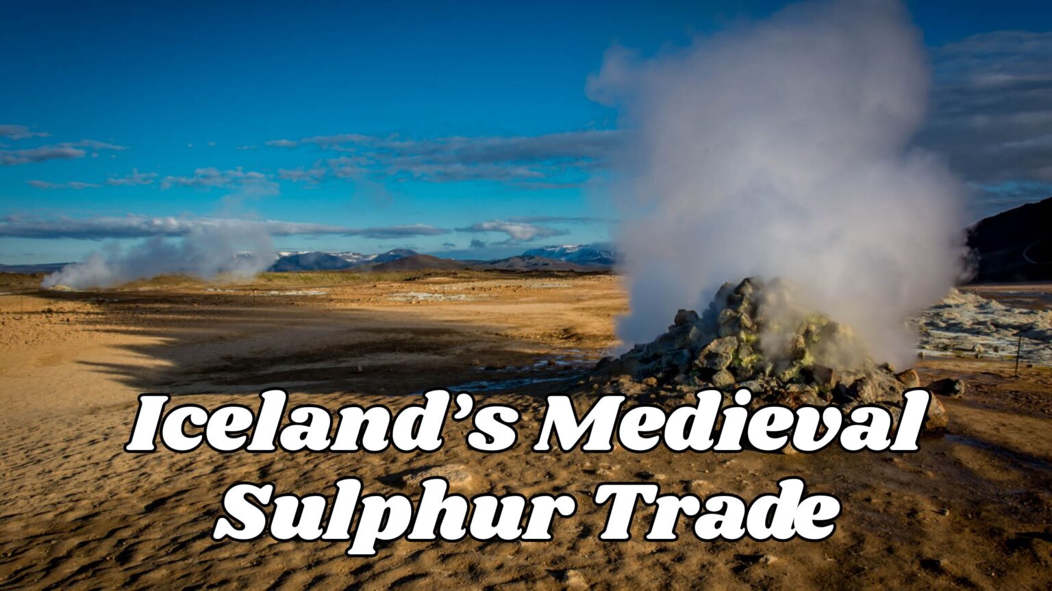 Medieval Iceland’s Most Unusual Export: Sulphur