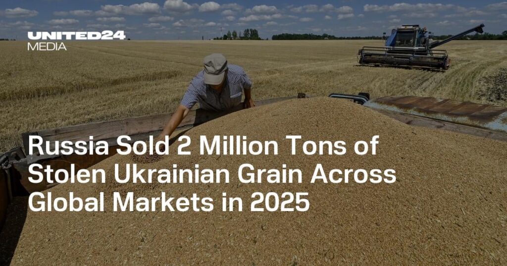 Ukraine: Russia Sold 2M Tons of Stolen Grain Worldwide in 2025