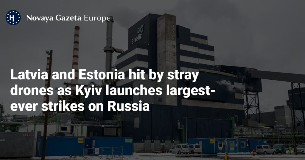 Latvia and Estonia hit by stray drones as Kyiv launches largest-ever strikes on Russia — Novaya Gazeta Europe