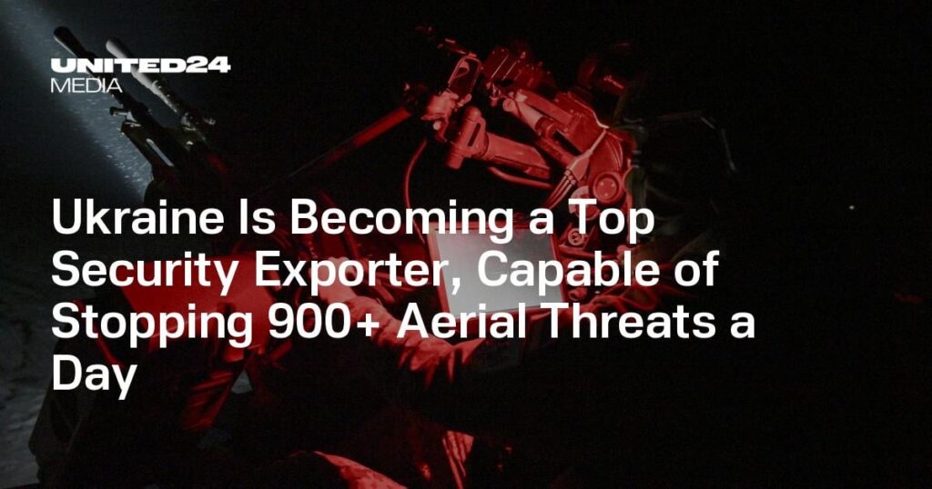Ukraine Is Becoming a Top Security Exporter, Capable of Stopping 900+ Aerial Threats a Day
