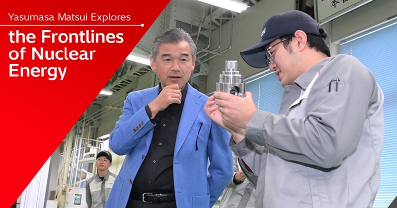 Yasumasa Matsui Explores the Frontlines of Nuclear Energy: Interpreting the Future of Energy Through Dialogues in the Field Yasumasa Matsui Explores the Frontlines of Nuclear Energy: Interpreting the Future of Energy Through Dialogues in the Field