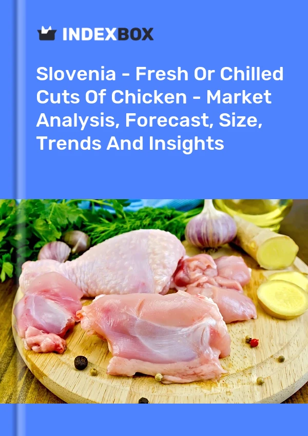 Slovenia's Fresh Chicken Cut Market Report 2026