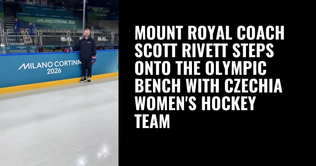 Mount Royal coach Scott Rivett steps onto the Olympic bench with Czechia women’s hockey team