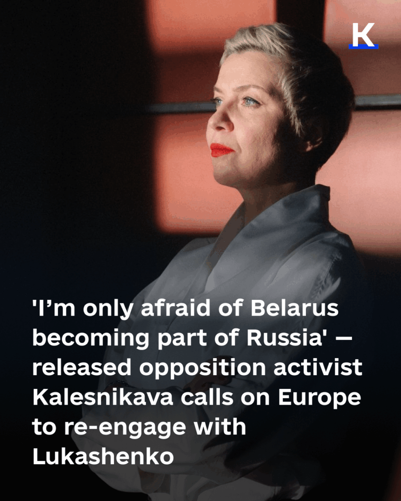 'I’m only afraid of Belarus becoming part of Russia' — released opposition activist Kalesnikava calls on Europe to re-engage with Lukashenko