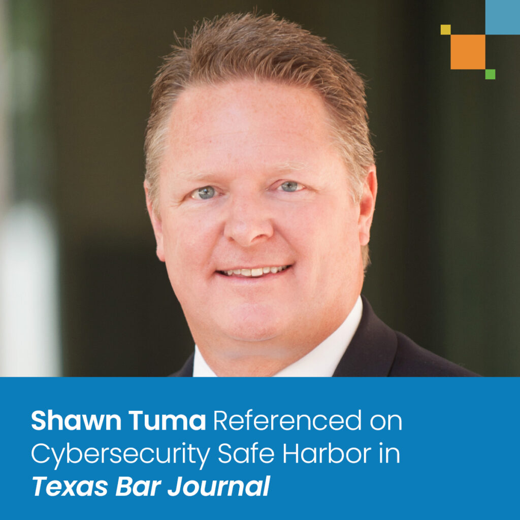 Shawn Tuma Referenced on Cybersecurity Safe Harbor in Texas Bar Journal Shawn Tuma Referenced on Cybersecurity Safe Harbor in Texas Bar Journal