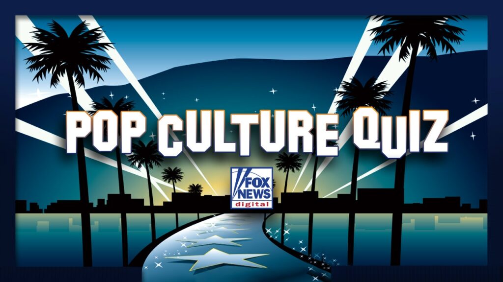 Take Fox News Digital’s Pop Culture Quiz and test your celebrity knowledge