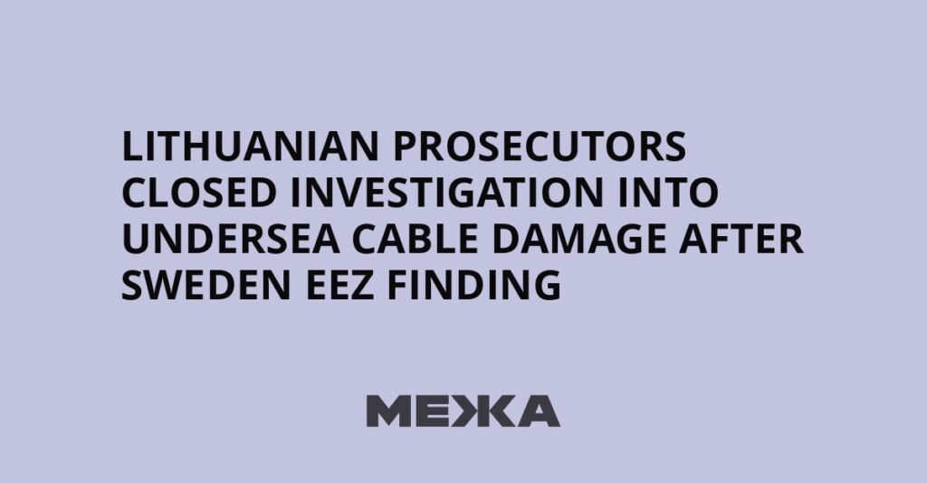 Lithuanian prosecutors closed investigation into undersea cable damage after Sweden EEZ finding | Ukraine news Lithuanian prosecutors closed investigation into undersea cable damage after Sweden EEZ finding | Ukraine news