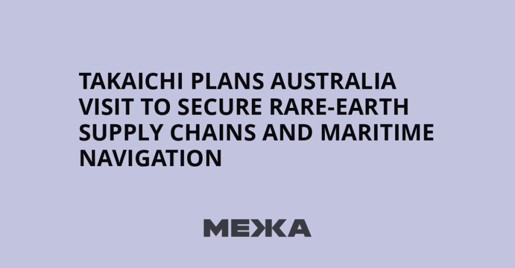Takaichi plans Australia visit to secure rare-earth supply chains and maritime navigation | Ukraine news