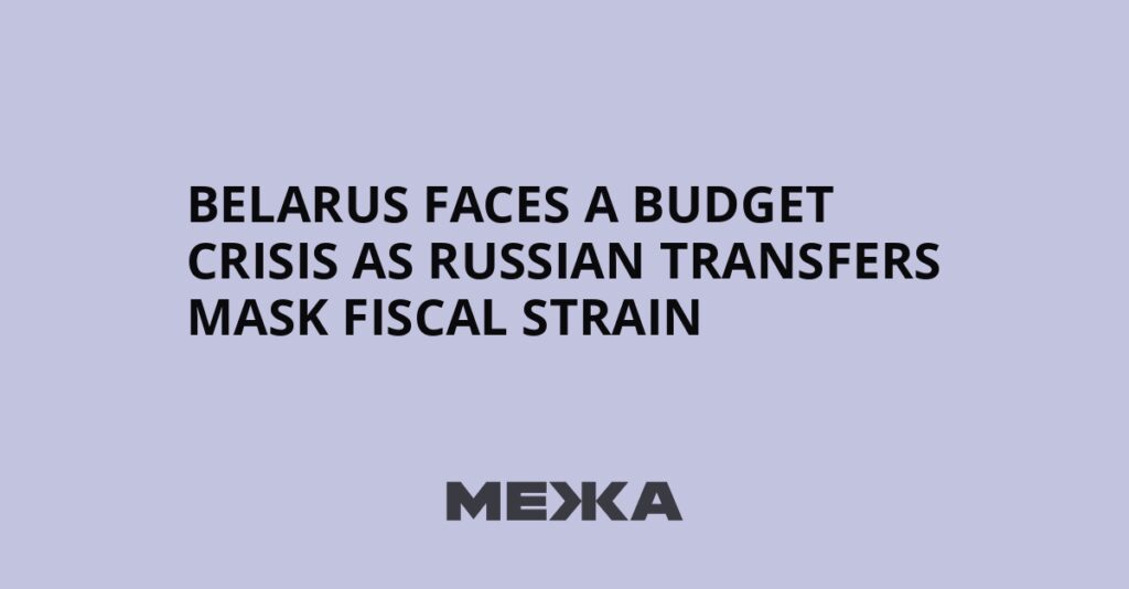 Belarus faces a budget crisis as Russian transfers mask fiscal strain | Ukraine news