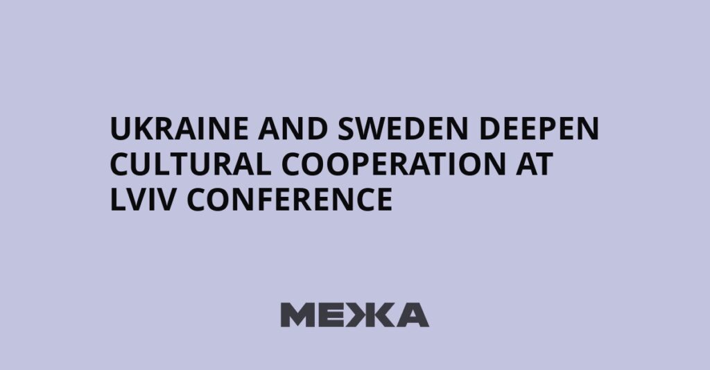 Ukraine and Sweden deepen cultural cooperation at Lviv conference | Ukraine news Ukraine and Sweden deepen cultural cooperation at Lviv conference | Ukraine news