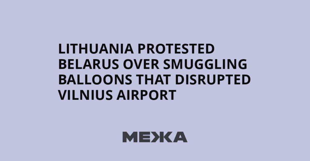 Lithuania protested Belarus over smuggling balloons that disrupted Vilnius airport | Ukraine news