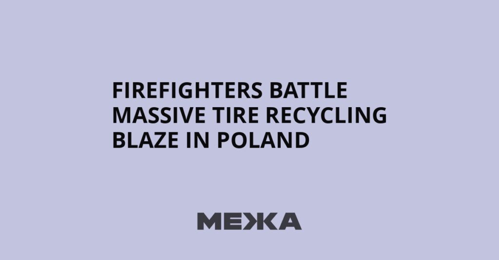 Firefighters battle massive tire recycling blaze in Poland | Ukraine news