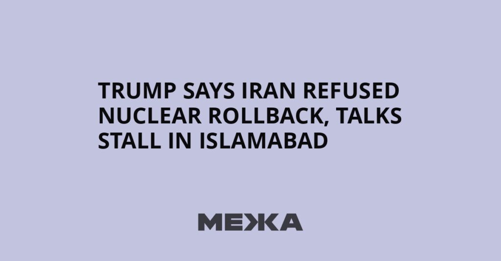 Trump says Iran refused nuclear rollback, talks stall in Islamabad | Ukraine news Trump says Iran refused nuclear rollback, talks stall in Islamabad | Ukraine news