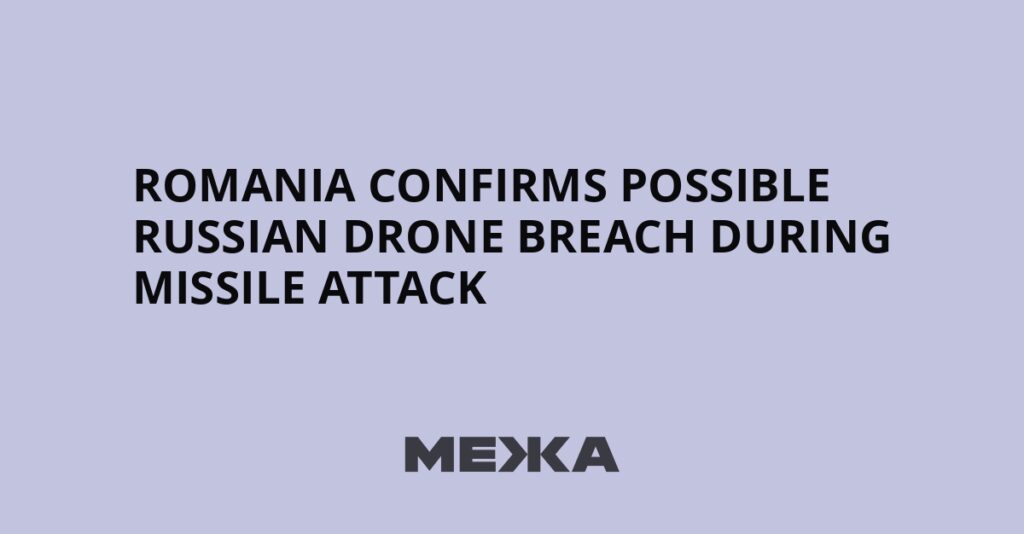 Romania confirms possible Russian drone breach during missile attack | Ukraine news