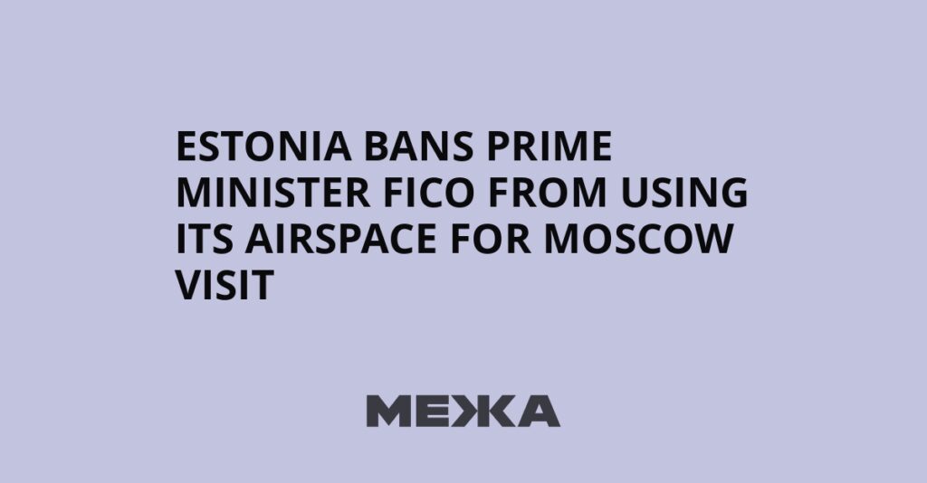 Estonia bans Prime Minister Fico from using its airspace for Moscow visit | Ukraine news