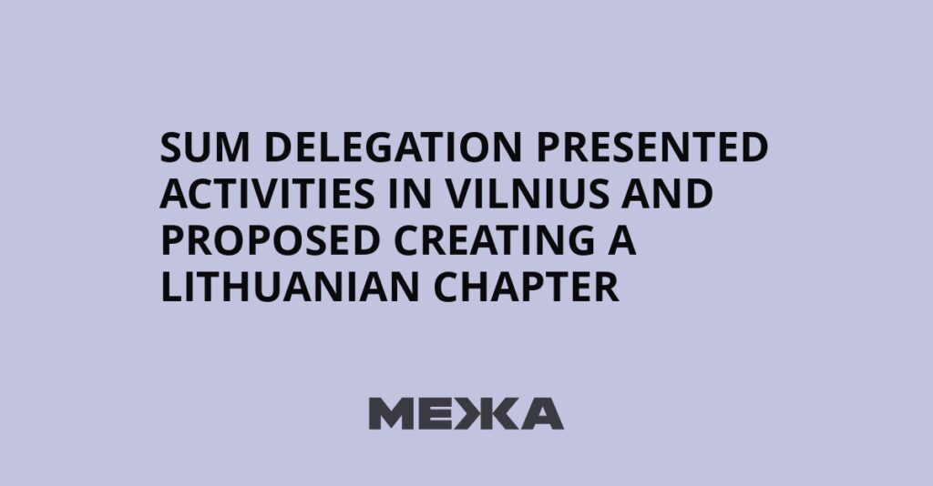 SUM delegation presented activities in Vilnius and proposed creating a Lithuanian chapter | Ukraine news