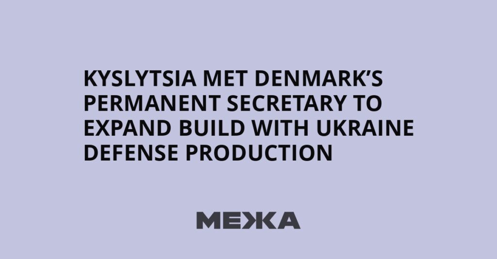 Kyslytsia met Denmark’s permanent secretary to expand Build with Ukraine defense production | Ukraine news