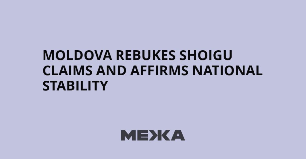 Moldova rebukes Shoigu claims and affirms national stability | Ukraine news
